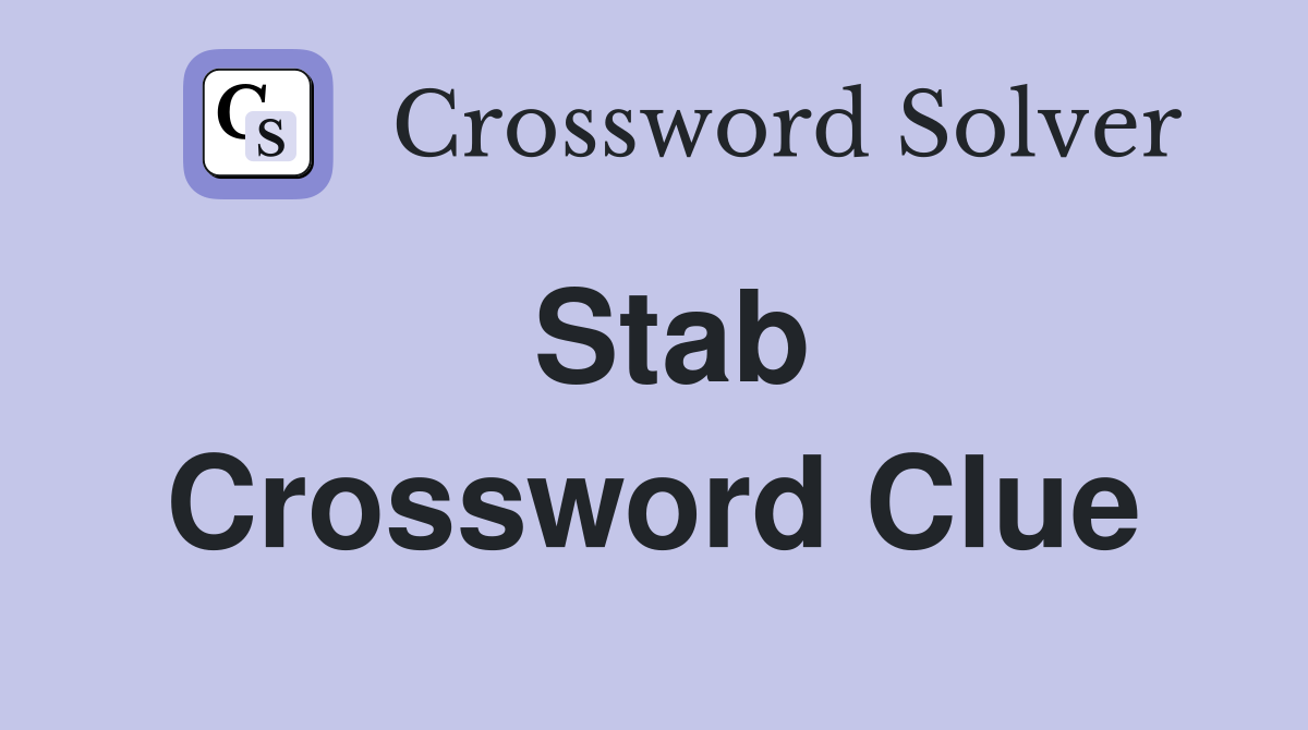 Stab Crossword Clue Answers Crossword Solver