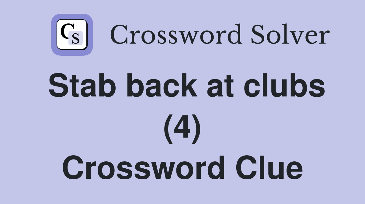 Stab back at clubs (4) Crossword Clue