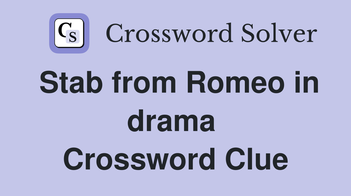Stab from Romeo in drama  Crossword Clue