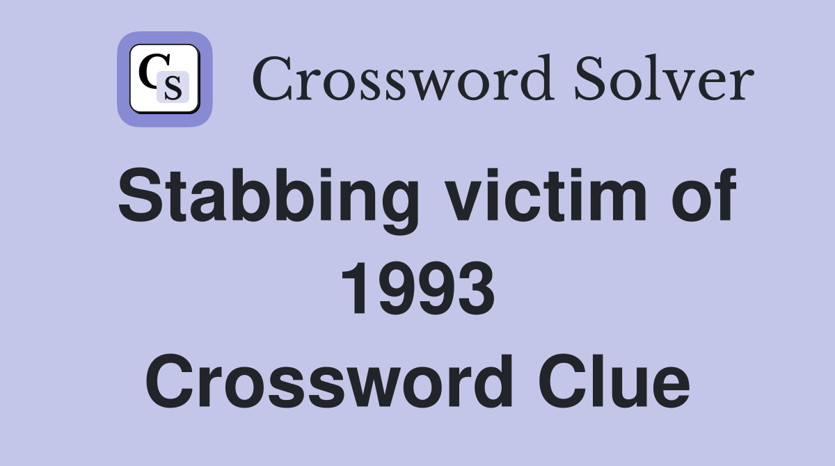 Stabbing victim of 1993 Crossword Clue