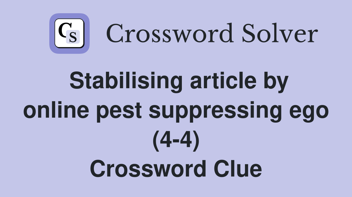 Stabilising article by online pest suppressing ego (4-4) Crossword Clue