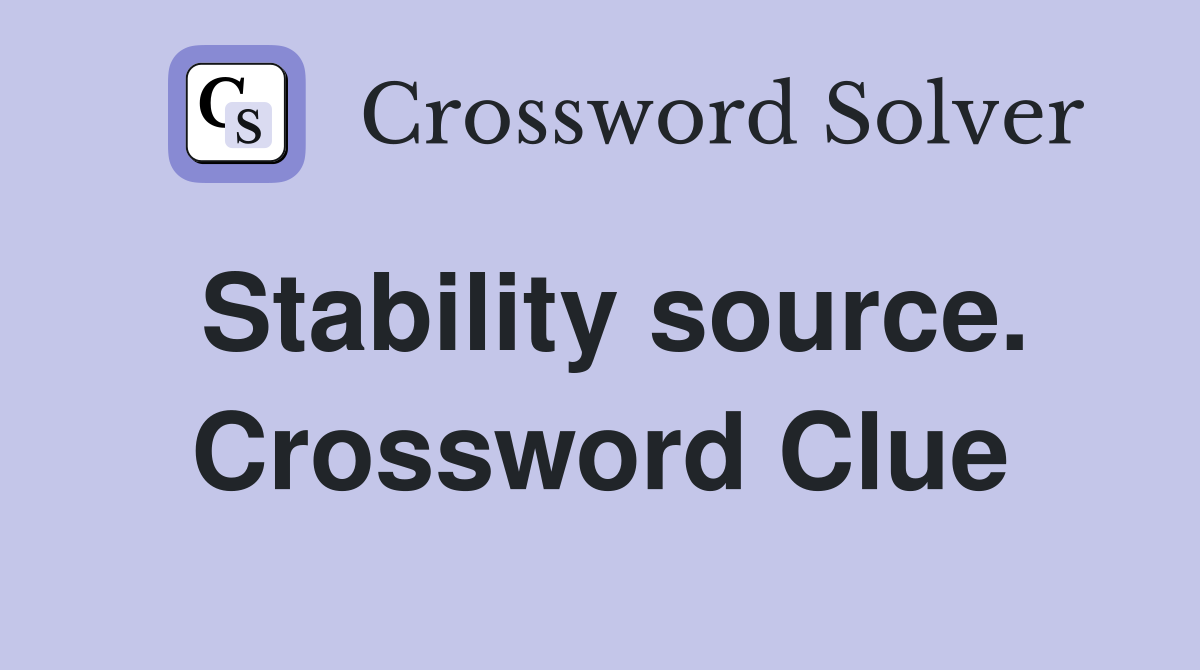 Stability source. Crossword Clue