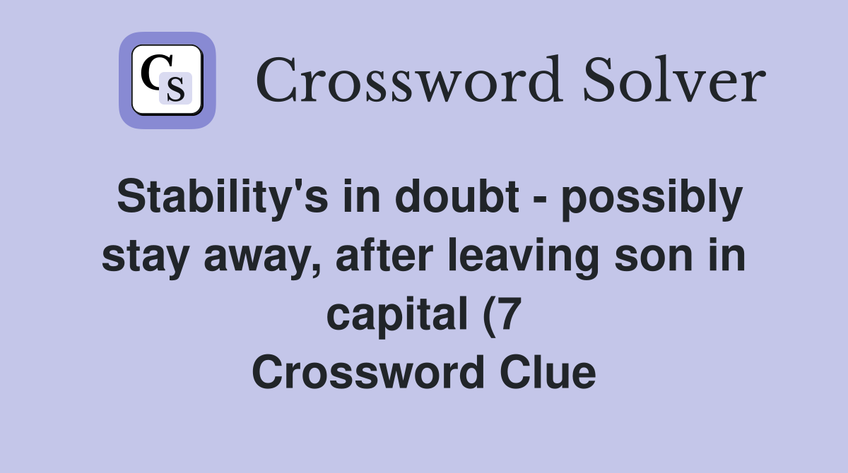 Stability #39 s in doubt possibly stay away after leaving son in capital Stability #39 s in doubt possibly stay away after leaving son in capital