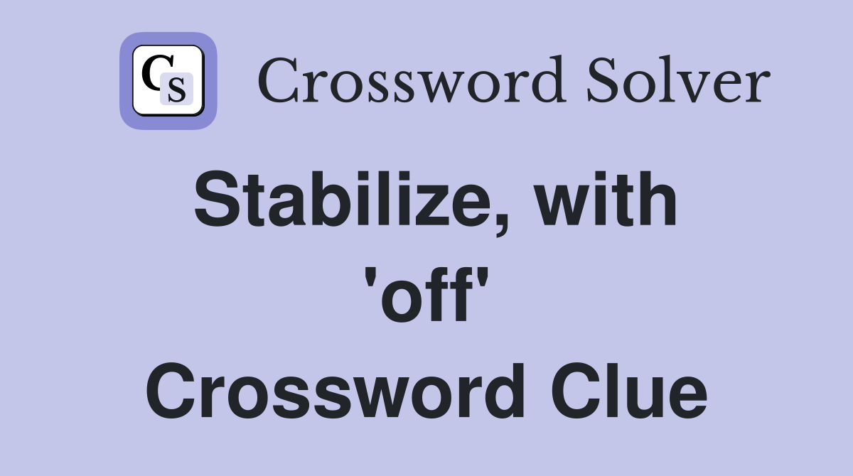 Stabilize, with 'off' Crossword Clue