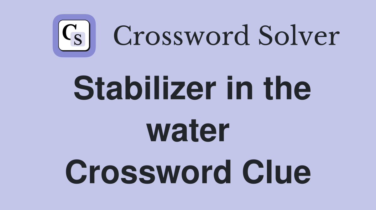 Stabilizer in the water Crossword Clue