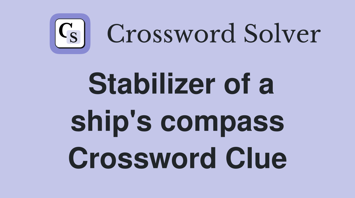 Stabilizer of a ship's compass Crossword Clue
