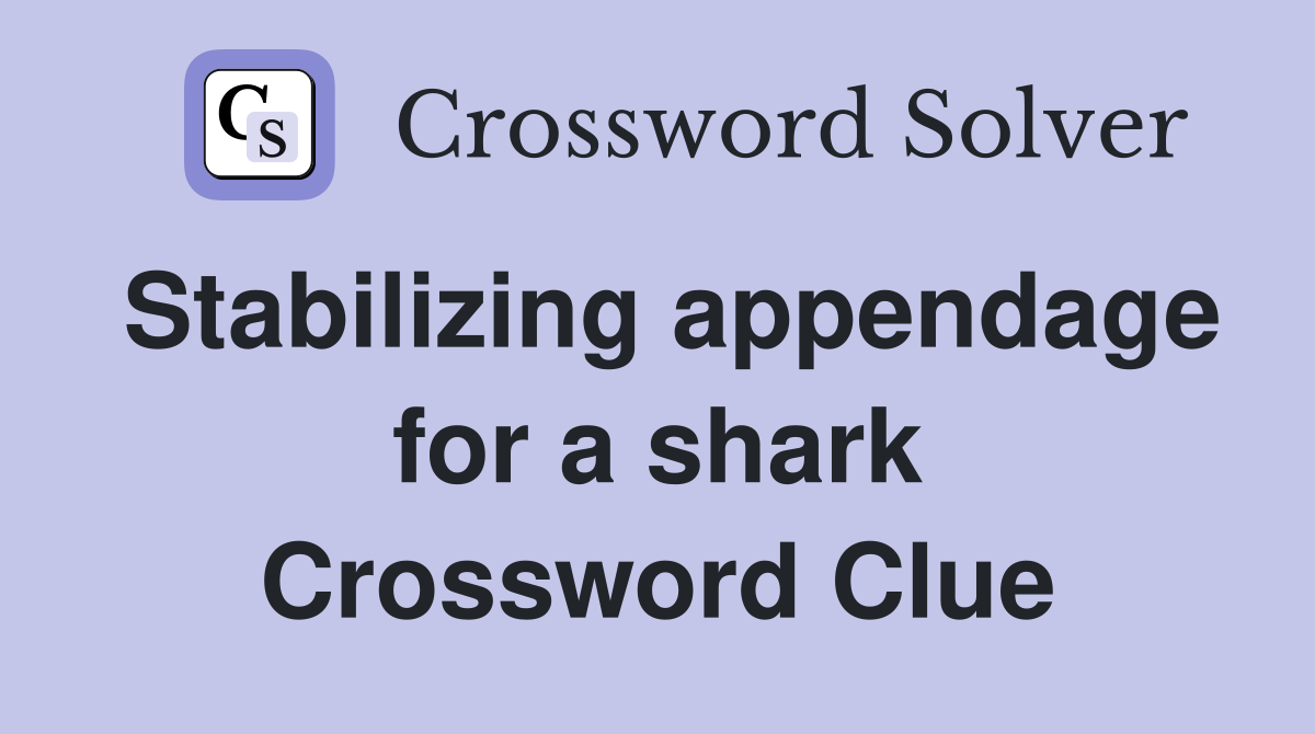 Stabilizing appendage for a shark Crossword Clue