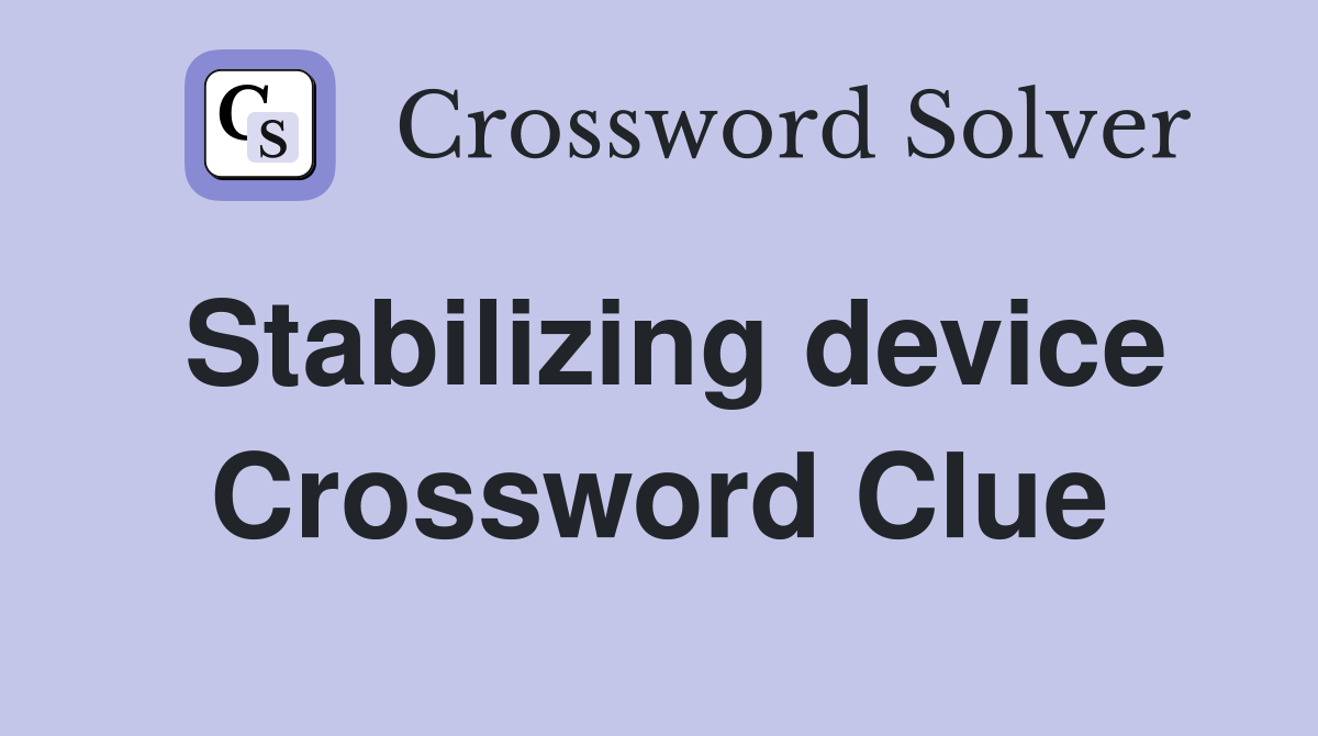 Stabilizing device Crossword Clue