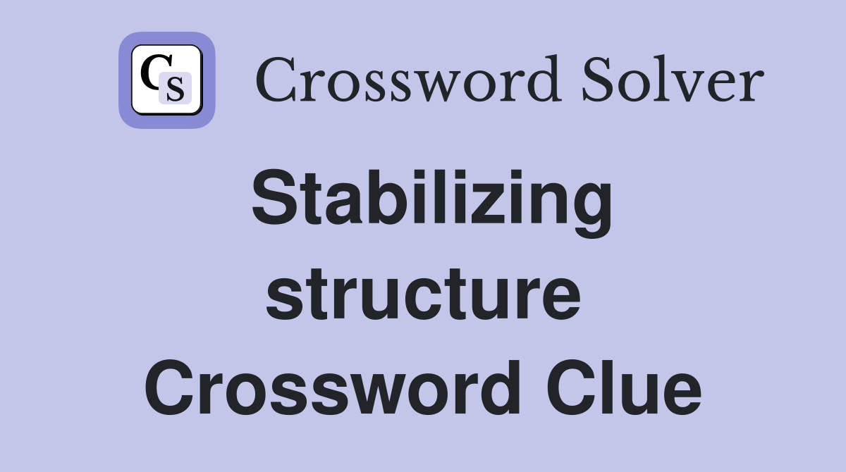 Stabilizing structure Crossword Clue