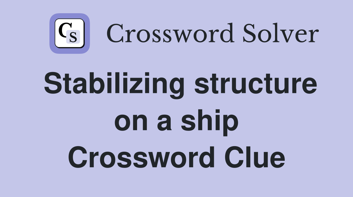 Stabilizing structure on a ship Crossword Clue