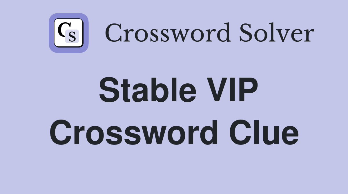 Stable VIP Crossword Clue