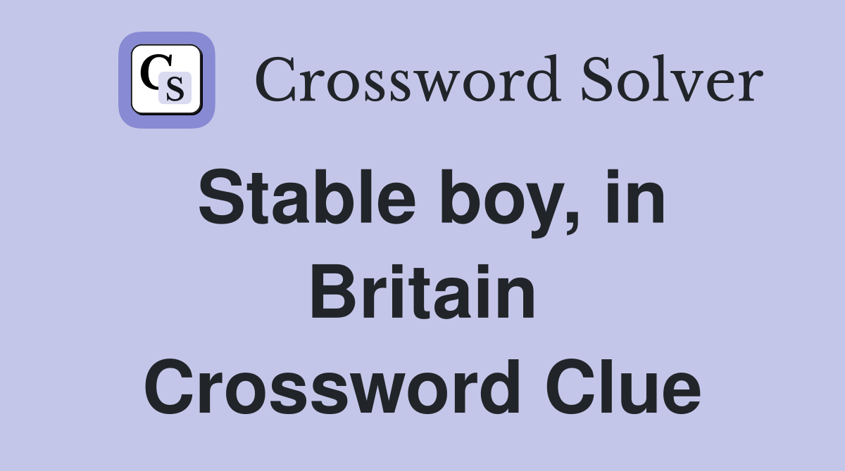 Stable boy, in Britain Crossword Clue