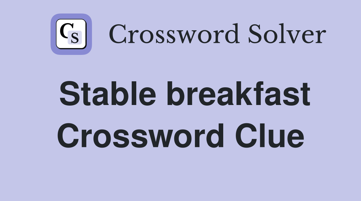 Stable breakfast Crossword Clue
