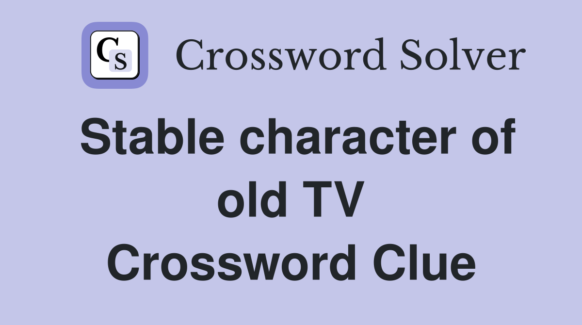 Stable character of old TV Crossword Clue