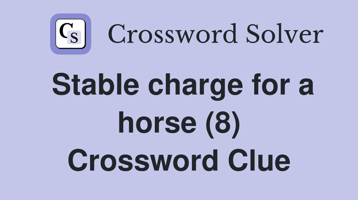 Stable charge for a horse (8) Crossword Clue