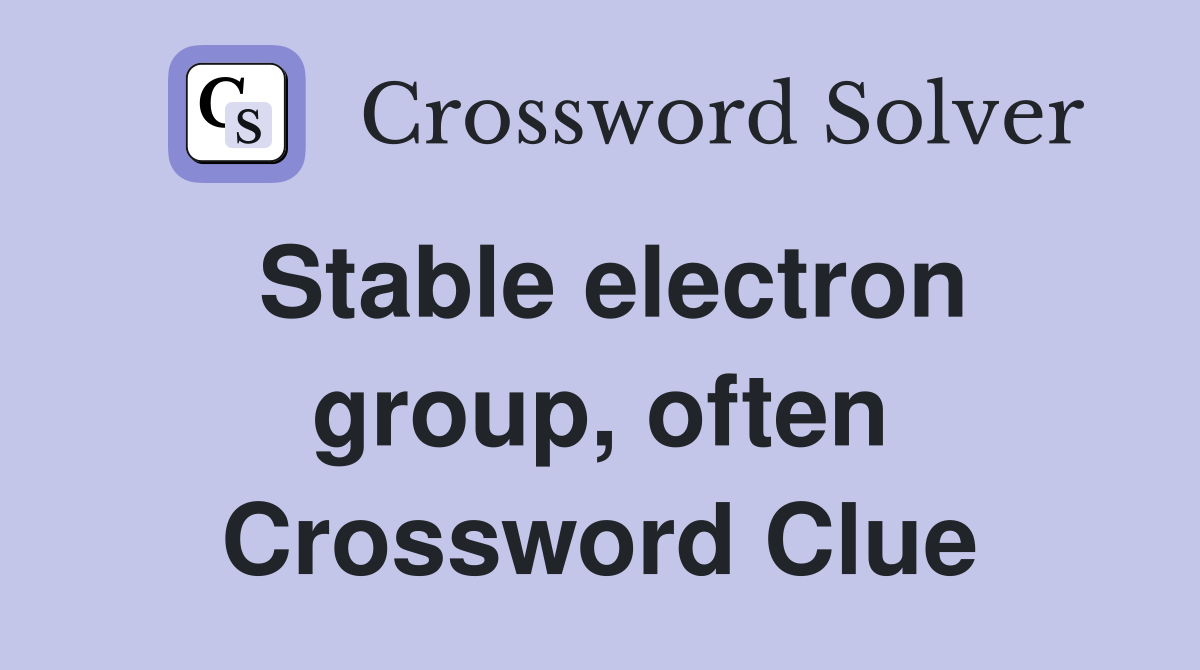 Stable electron group, often Crossword Clue