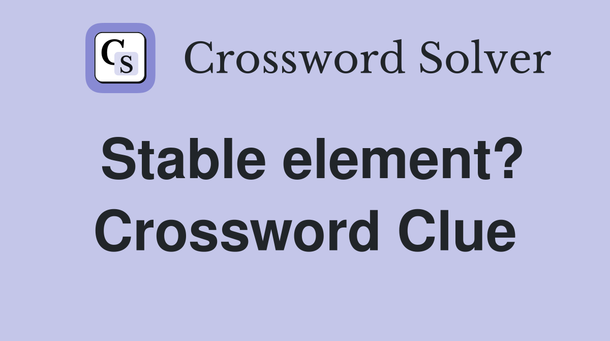 Stable element? Crossword Clue