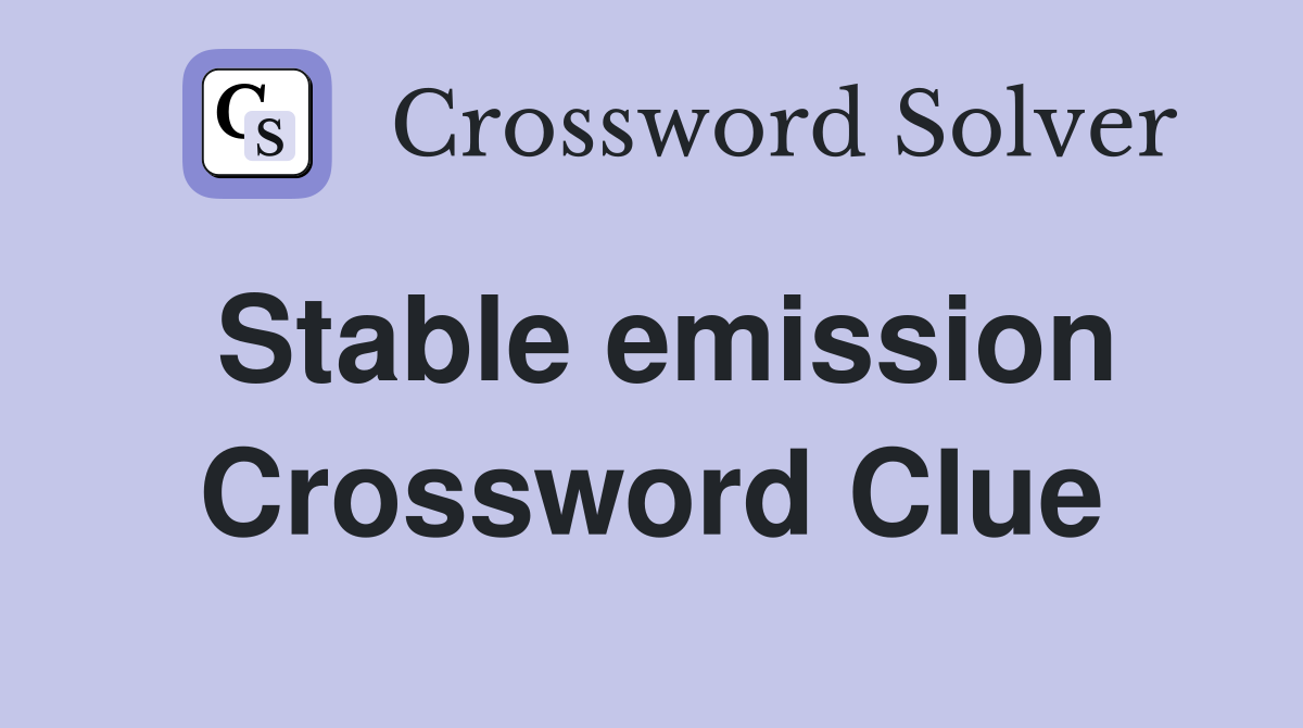 Stable emission Crossword Clue