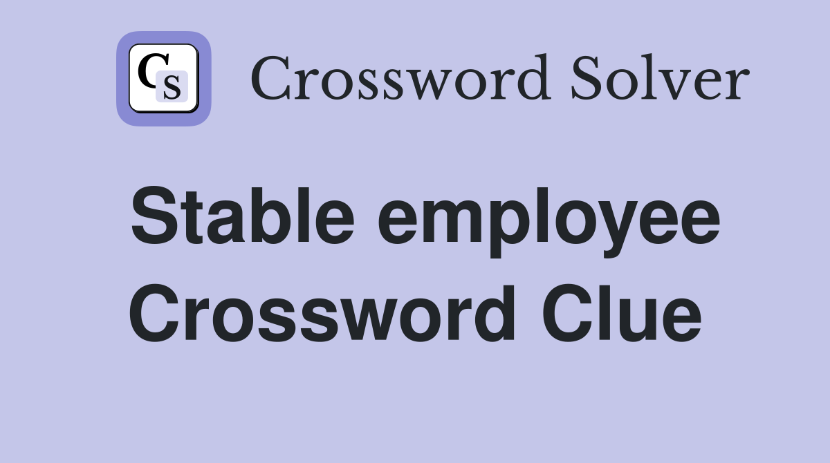 Stable employee Crossword Clue