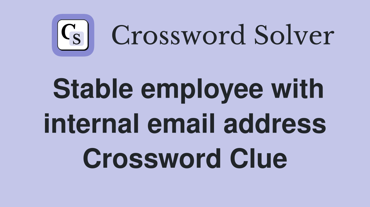 Stable employee with internal email address Crossword Clue