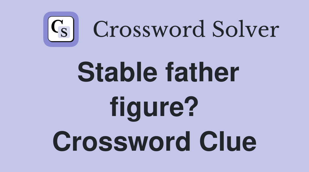 Stable father figure? Crossword Clue