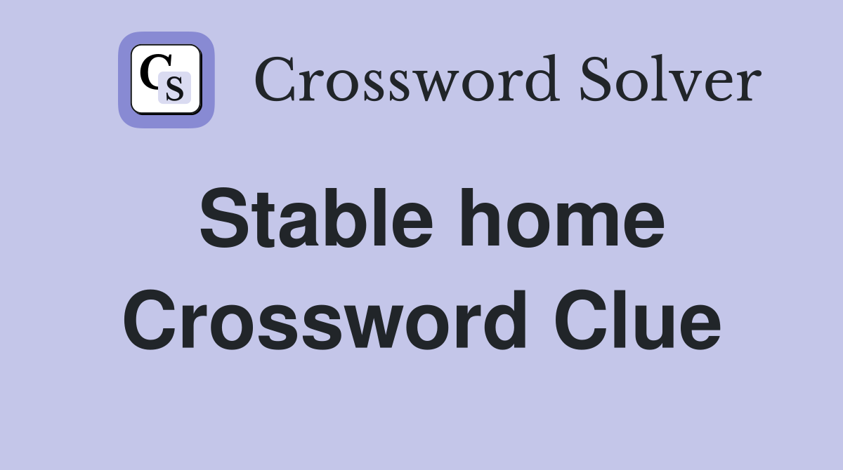 Stable home Crossword Clue