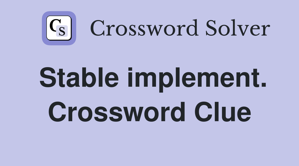 Stable implement. Crossword Clue