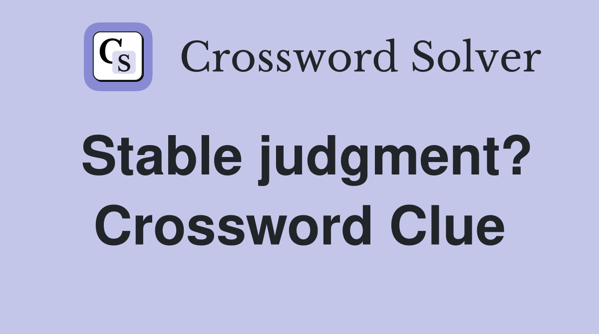 Stable judgment? Crossword Clue