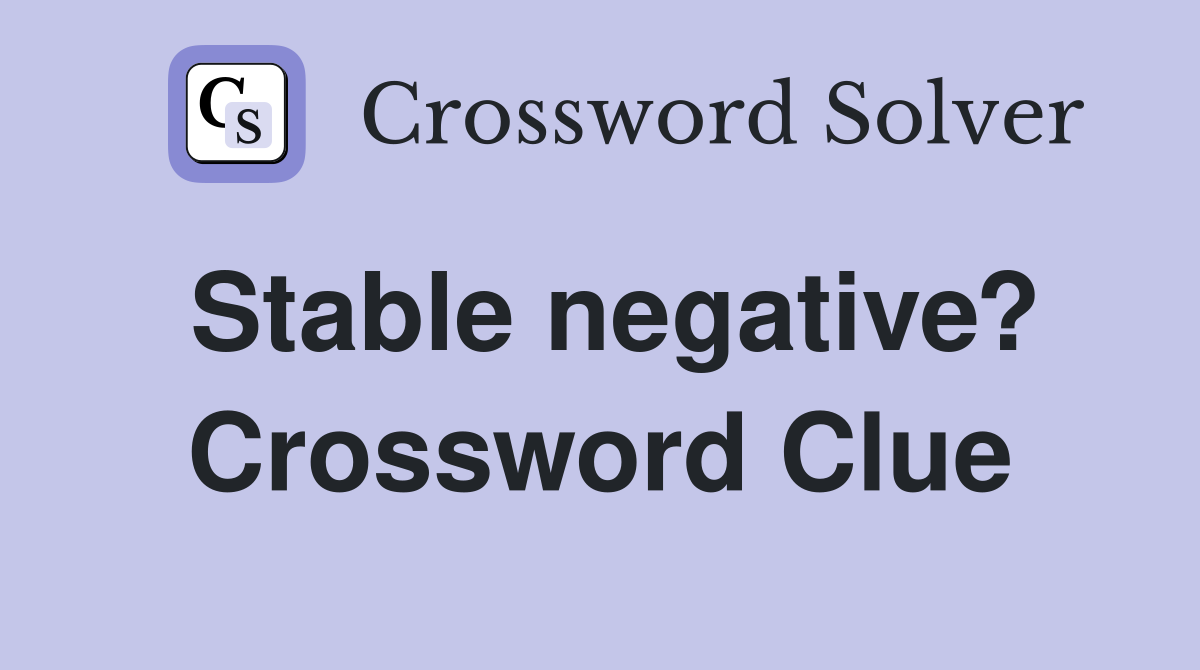 Stable negative? Crossword Clue