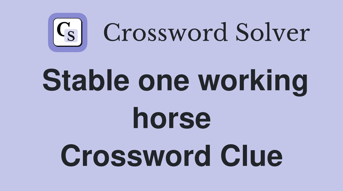 Stable one working horse Crossword Clue