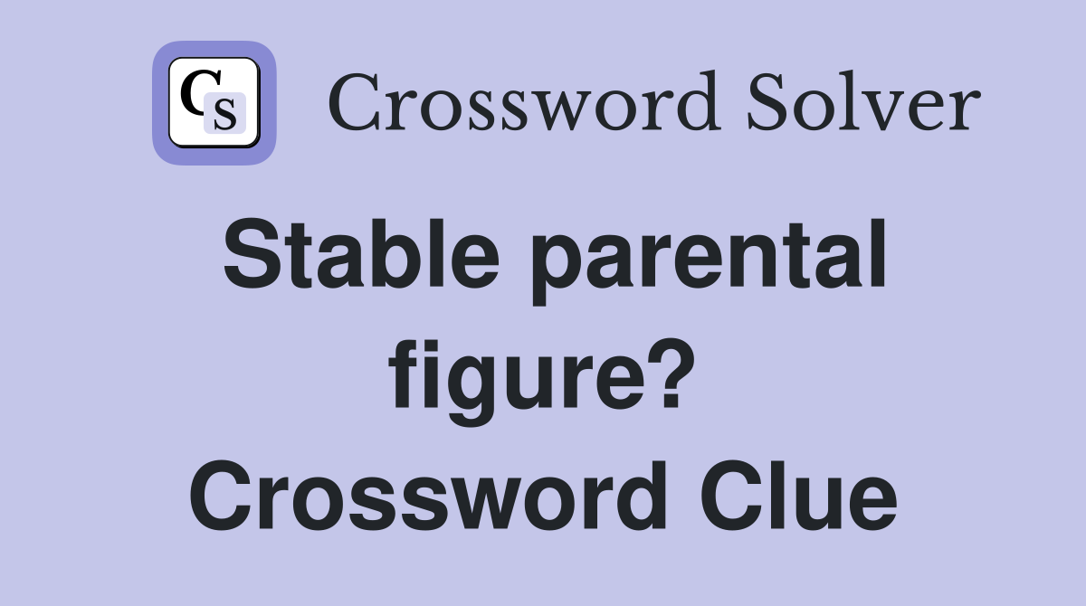 Stable parental figure? Crossword Clue