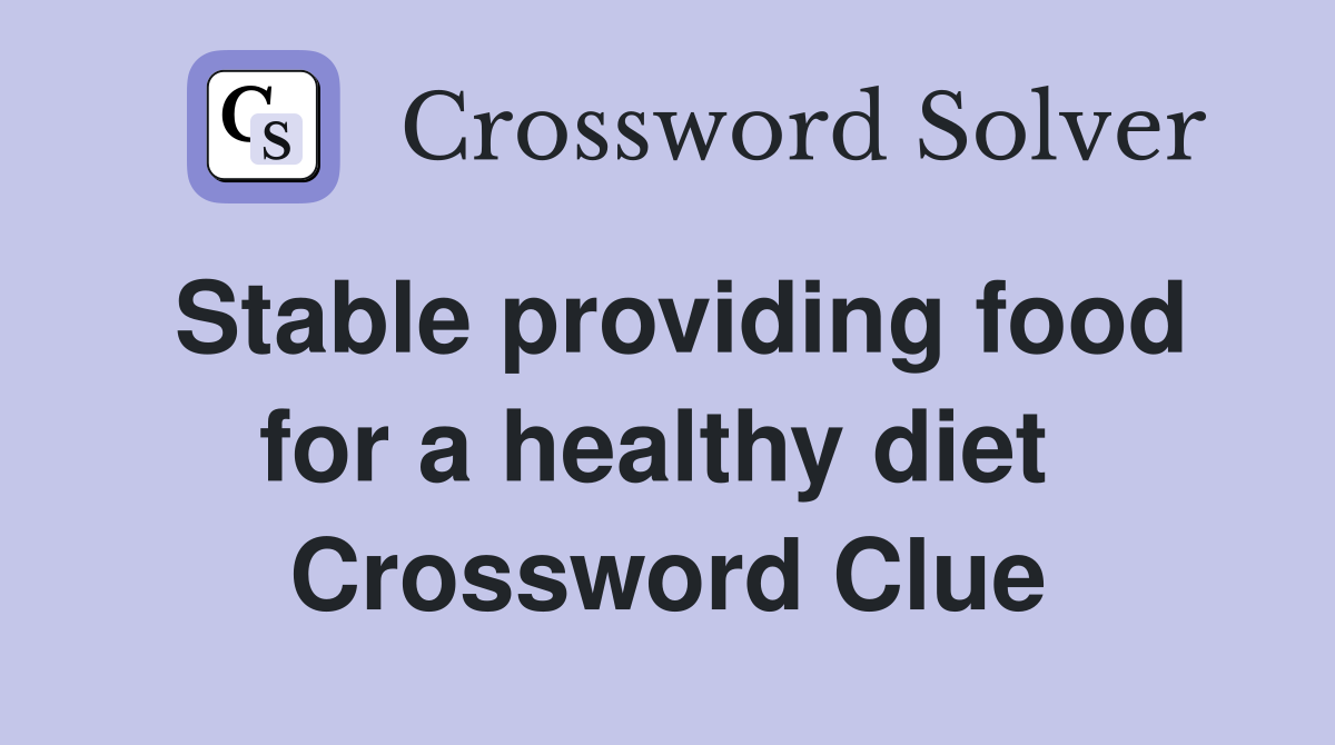 Stable providing food for a healthy diet  Crossword Clue