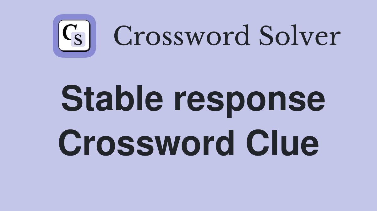 Stable response Crossword Clue