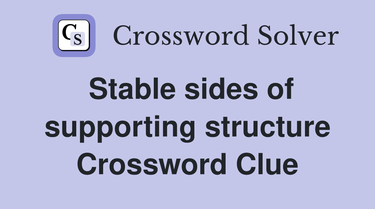 Stable sides of supporting structure Crossword Clue
