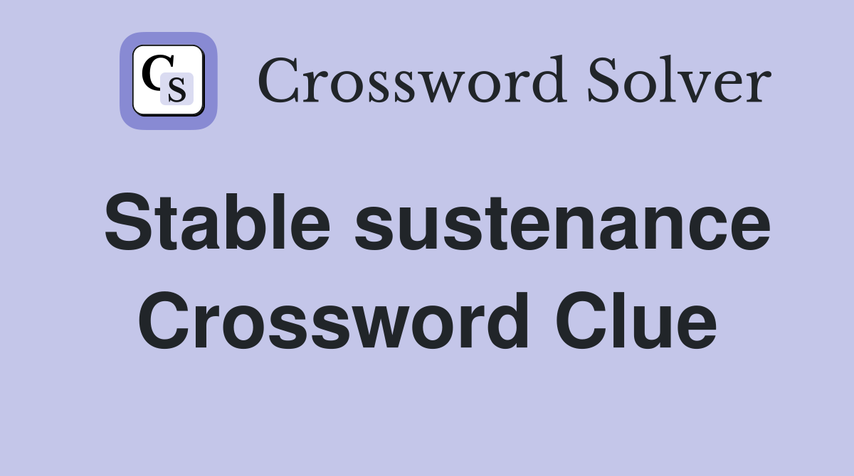 Stable sustenance Crossword Clue