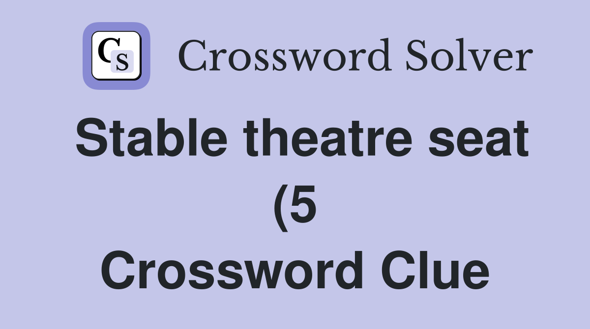Stable theatre seat (5) Crossword Clue Answers Crossword Solver Stable theatre seat (5) Crossword Clue Answers Crossword Solver