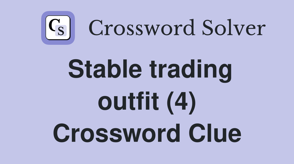 Stable trading outfit (4) Crossword Clue
