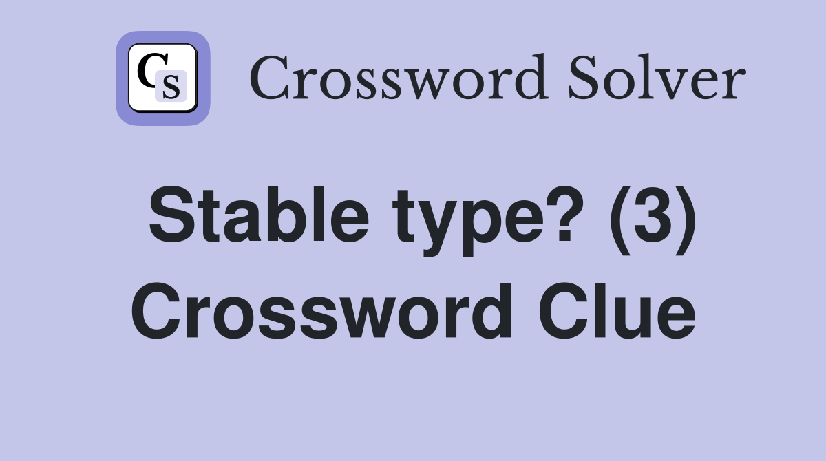 Stable type? (3) Crossword Clue
