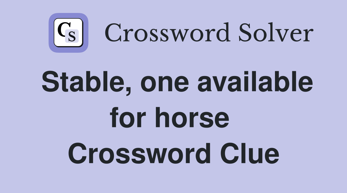Stable, one available for horse  Crossword Clue