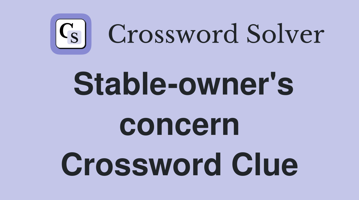 Stable-owner's concern Crossword Clue