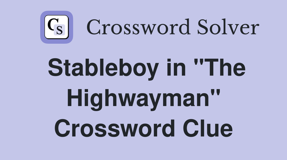 Stableboy in "The Highwayman" Crossword Clue