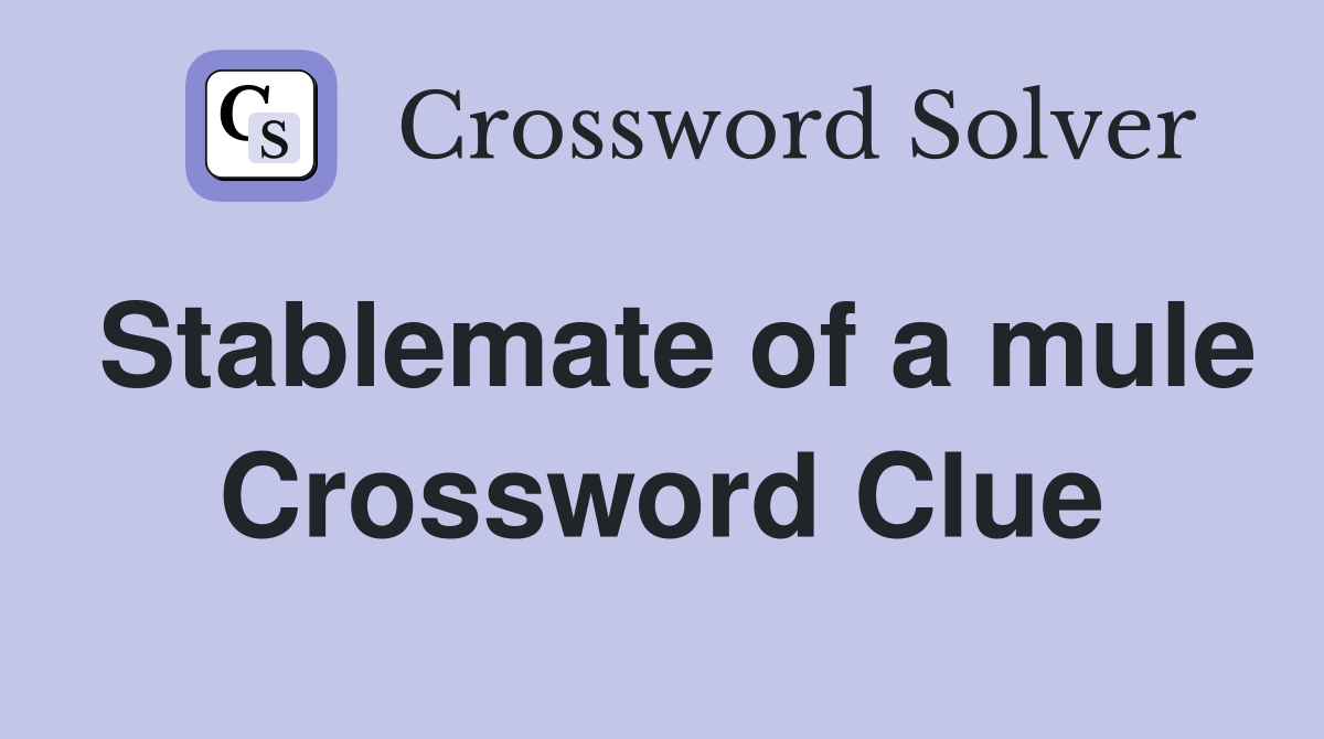 Stablemate of a mule Crossword Clue