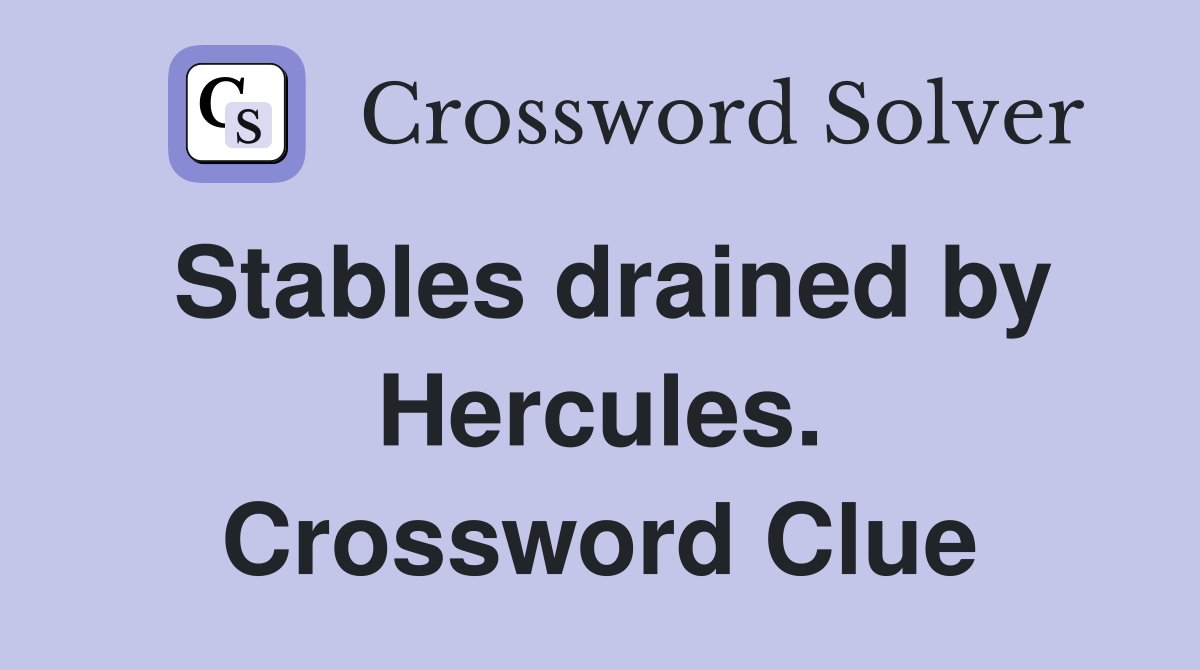 Stables drained by Hercules. Crossword Clue