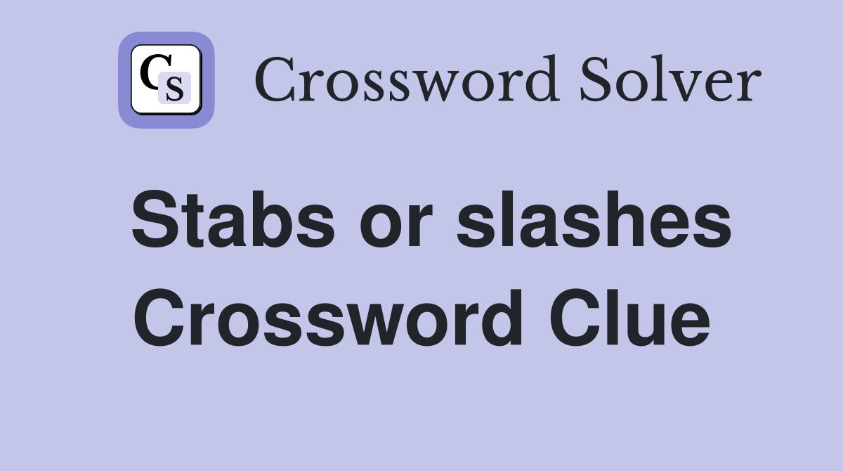 Stabs or slashes Crossword Clue