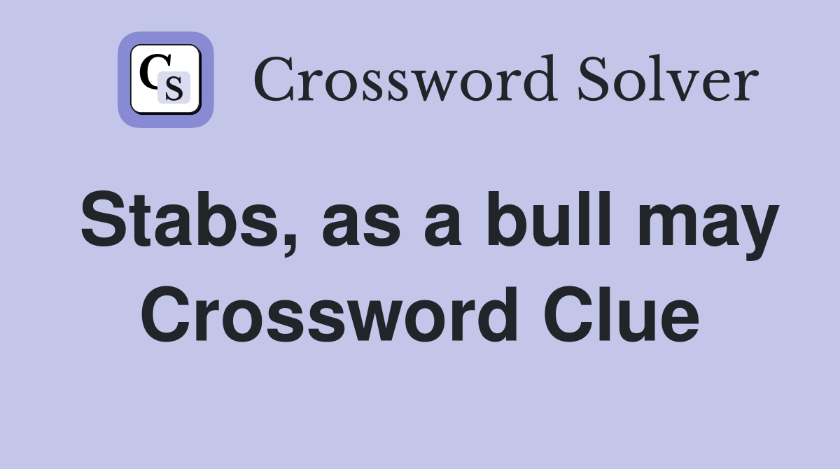 Stabs, as a bull may Crossword Clue