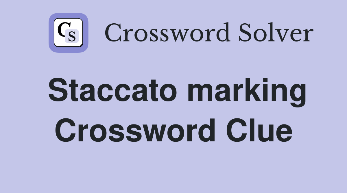 Staccato marking Crossword Clue
