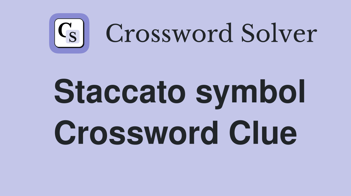 Staccato symbol Crossword Clue