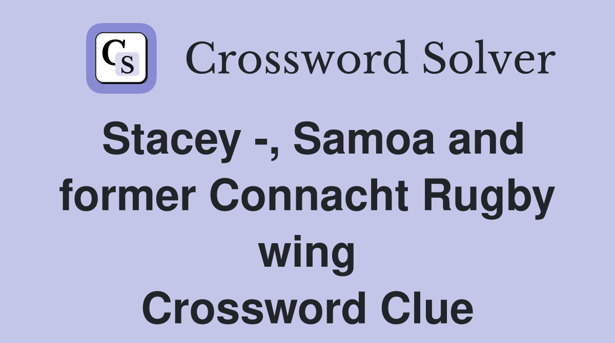 Stacey -, Samoa and former Connacht Rugby wing Crossword Clue