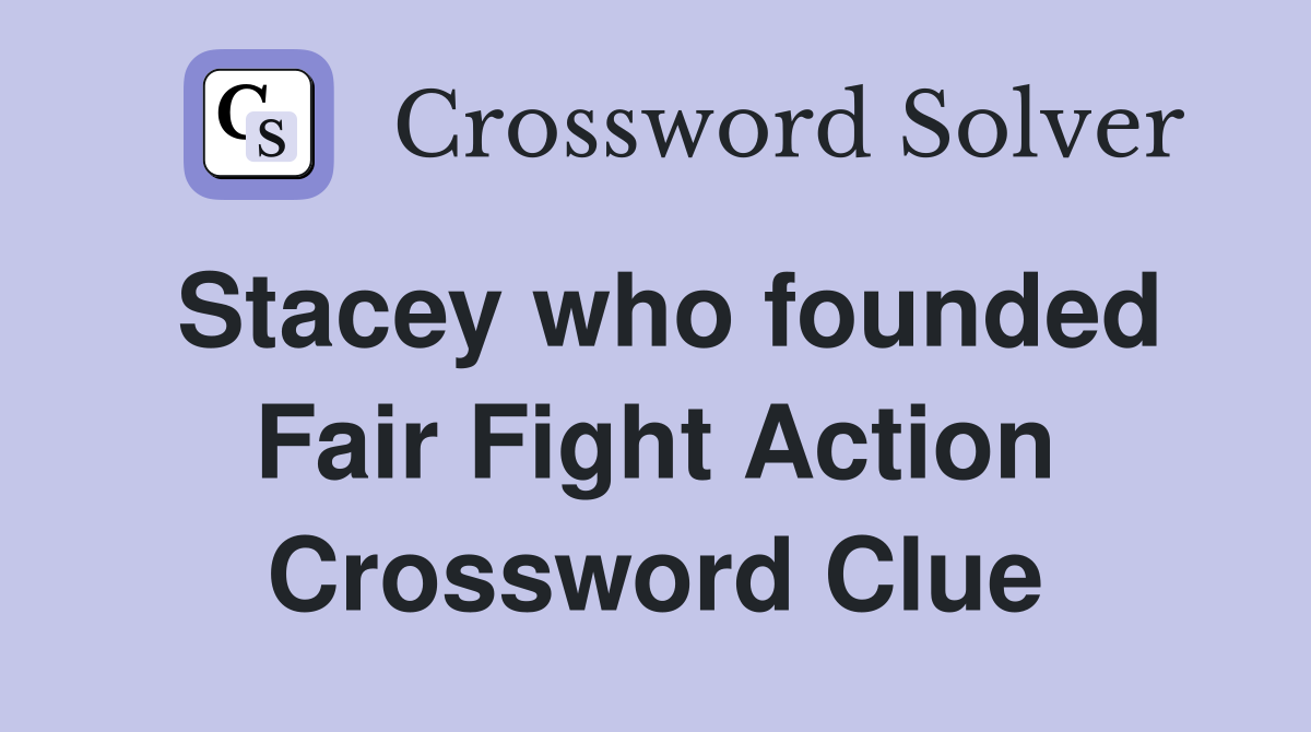 Stacey who founded Fair Fight Action Crossword Clue