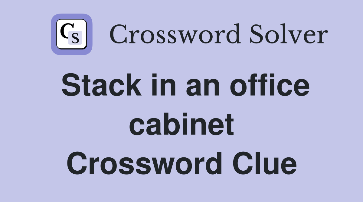 Stack in an office cabinet Crossword Clue